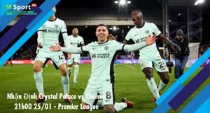 Đội hình dự kiến trước trận Crystal Palace vs Chelsea