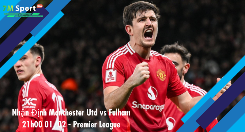 Đội hình dự kiến trước trận Manchester Utd vs Fulham